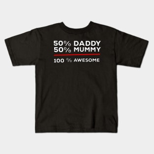 50% Daddy 50% Mummy 100% Awesome Kids T-Shirt